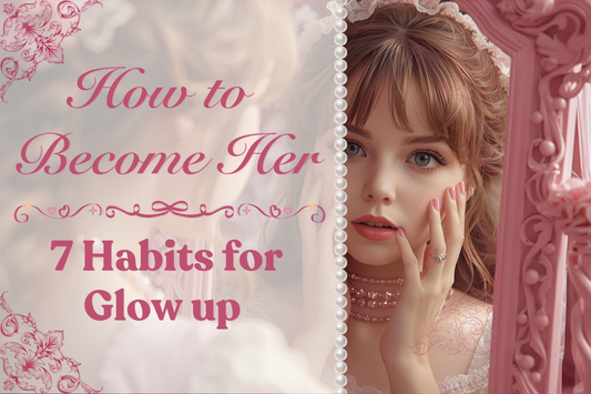 Becoming Her Guide: 7 Daily Habits to Glow Up