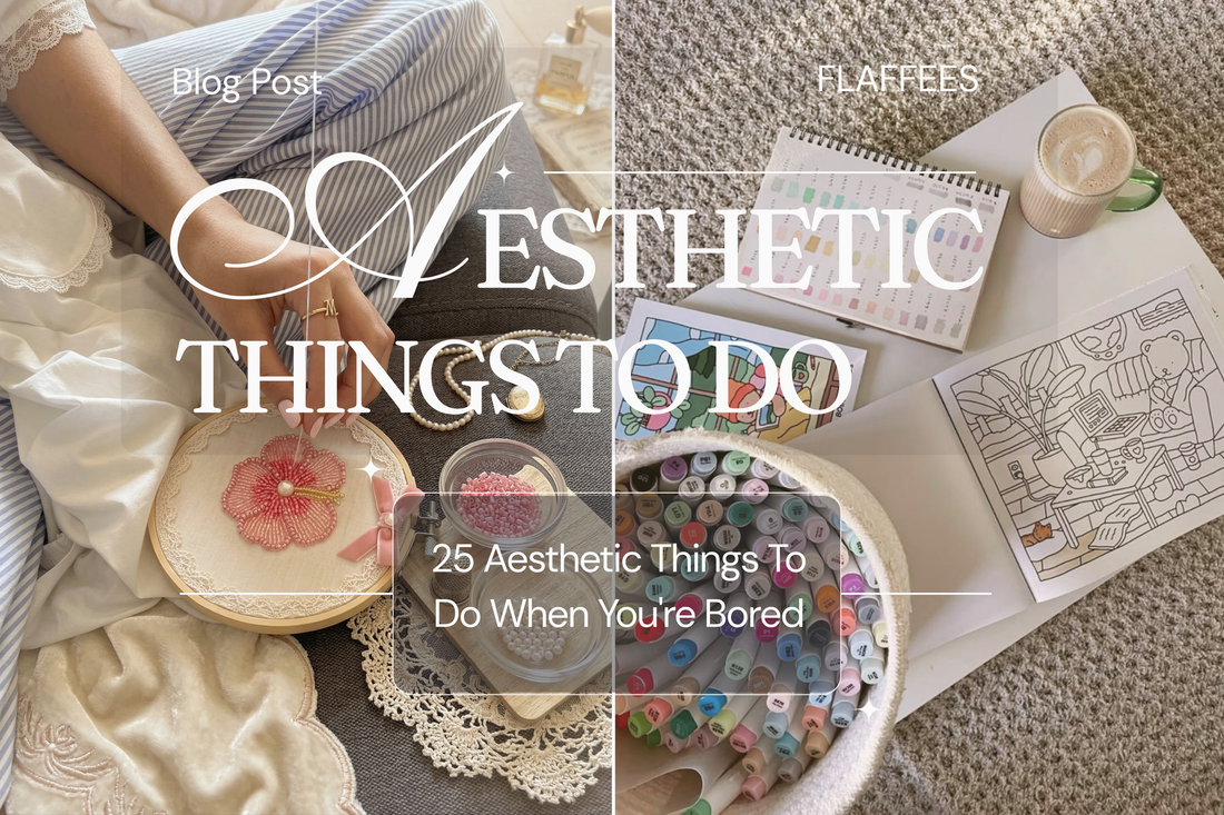 25 Aesthetic Things To Do When You're Bored