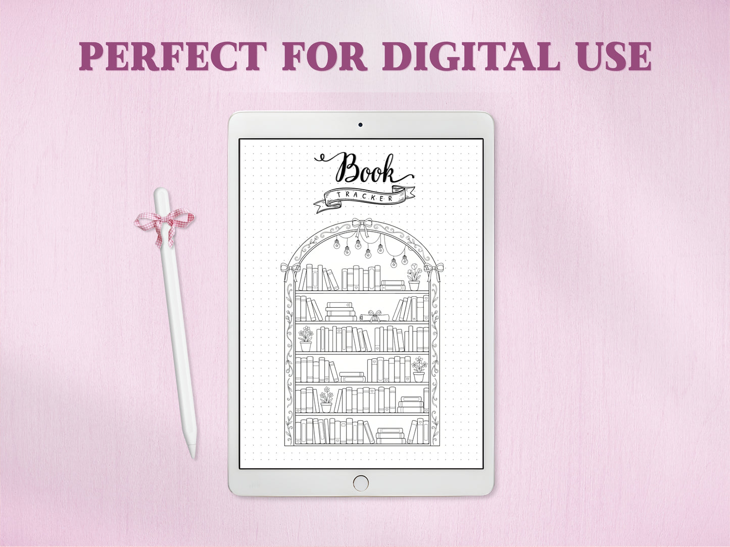 A white tablet showing the arched bookshelf tracker page for a digital bullet journal, accompanied by a white stylus with a pink bow. The text headline at the top reads 'PERFECT FOR DIGITAL USE' against a textured pink background.