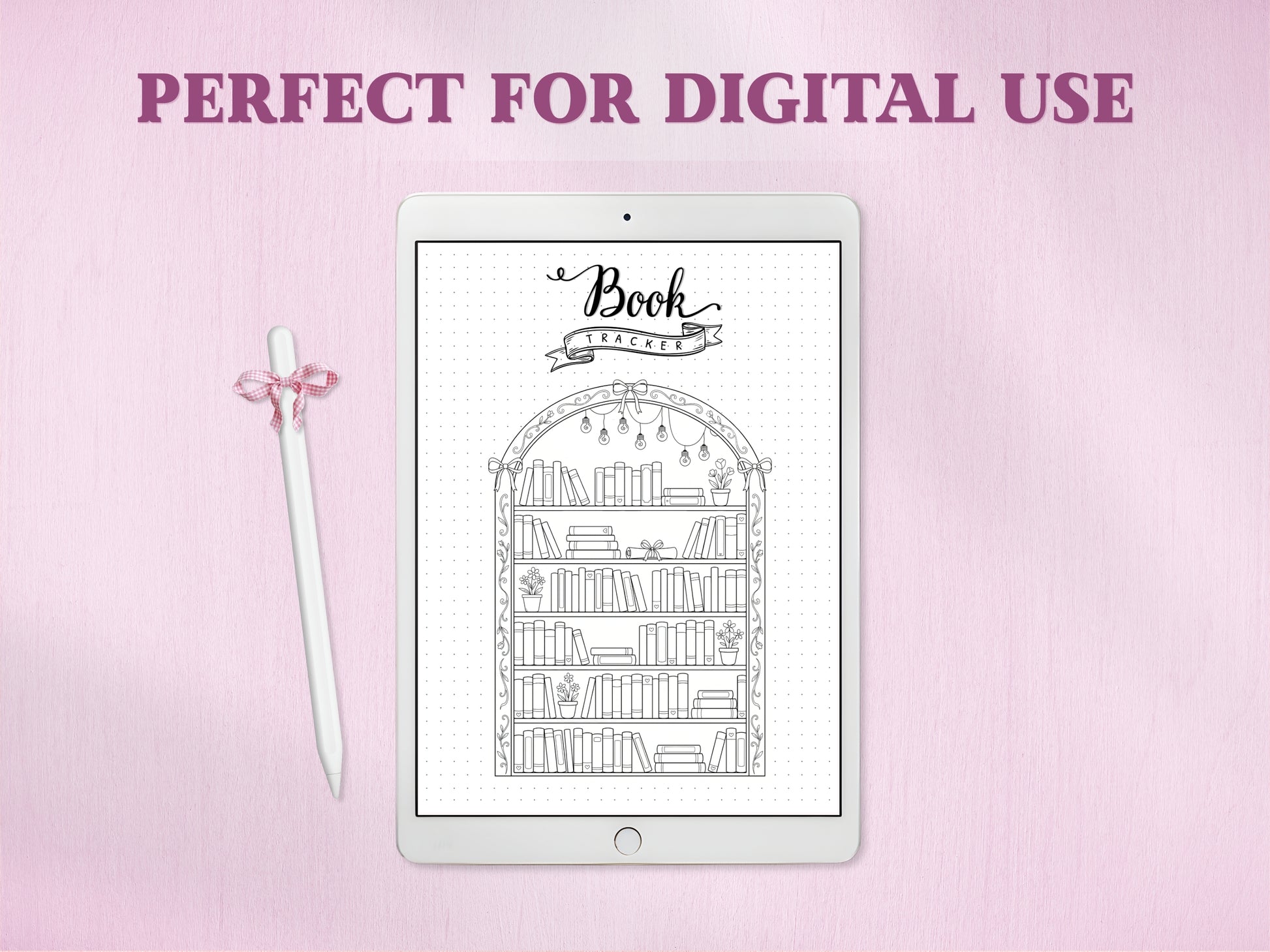 A white tablet showing the arched bookshelf tracker page for a digital bullet journal, accompanied by a white stylus with a pink bow. The text headline at the top reads 'PERFECT FOR DIGITAL USE' against a textured pink background.