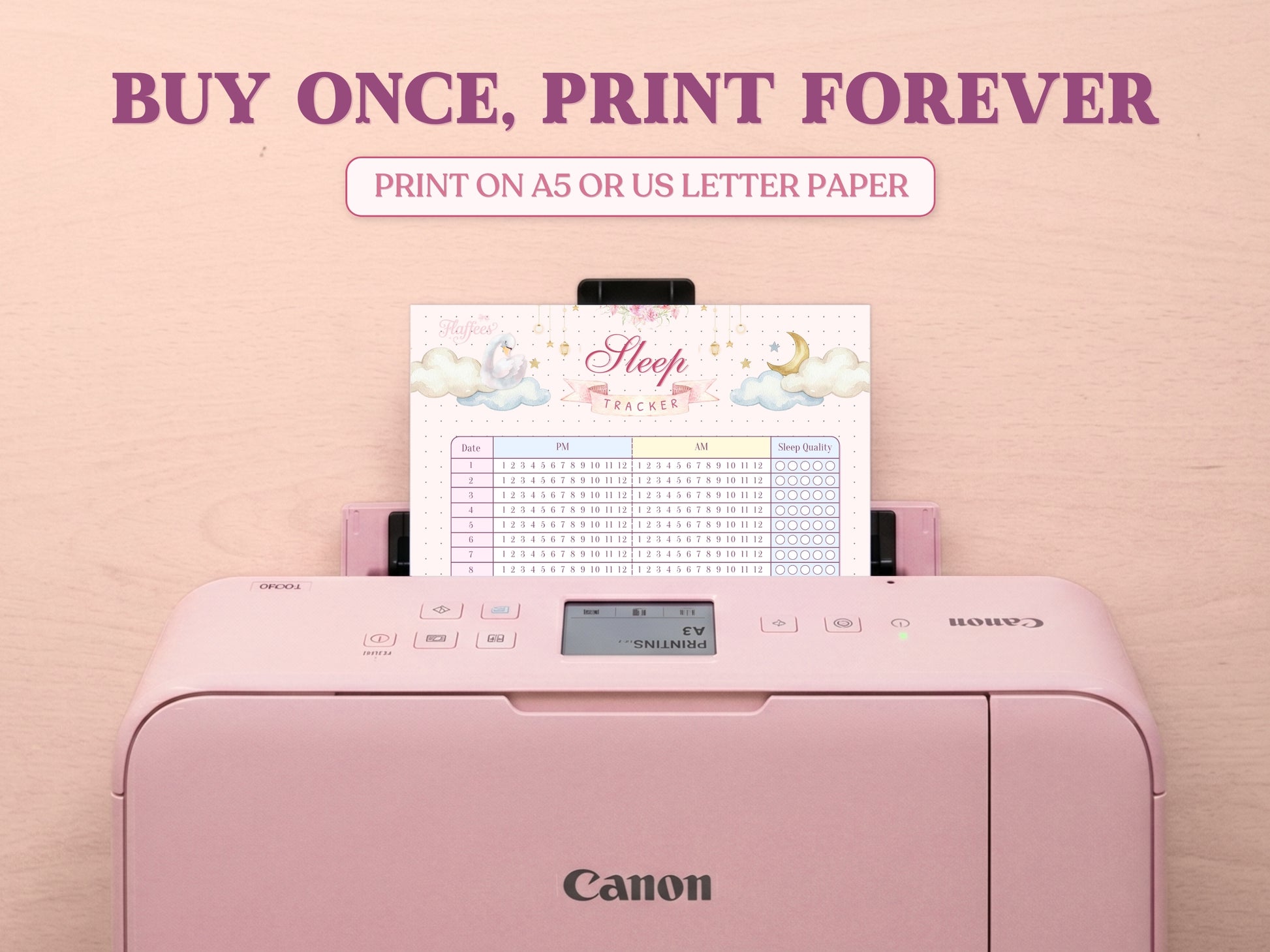 A printable sleep tracker page coming out of a pastel pink Canon printer on a wooden table layout. The headline says 'BUY ONCE, PRINT FOREVER' and 'PRINT ON A5 OR US LETTER PAPER' highlighting the printable aspect of this bullet journal template.